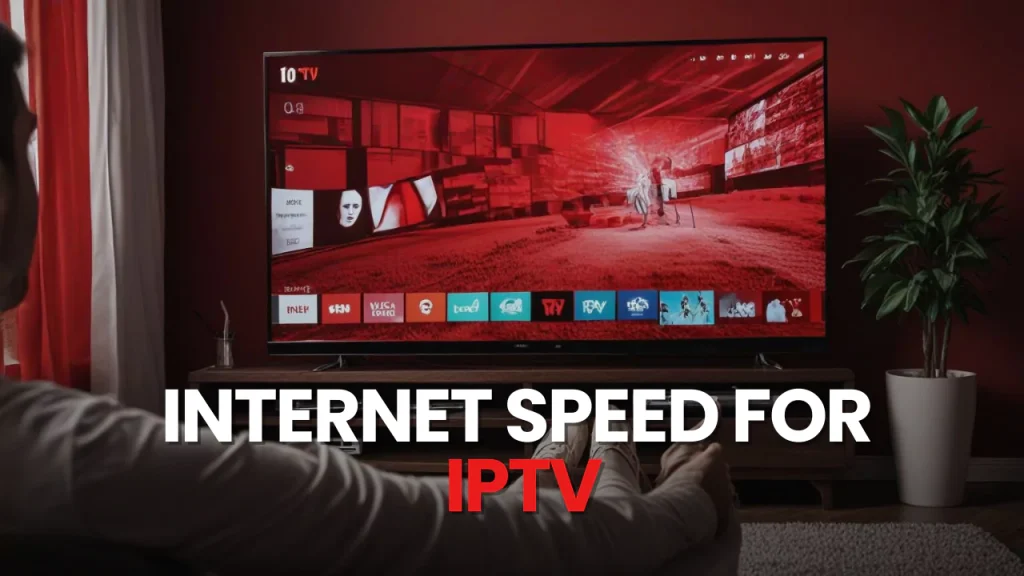 Internet speed for IPTV